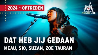 Meau S10 Suzan Zoë Tauran  Dat Heb Jij Gedaan  Vrienden van Amstel LIVE 2024 [upl. by Caasi]