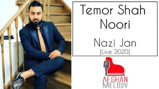 Temor Shah Noori  Nazi Jan LIVE 2020 [upl. by Roter]