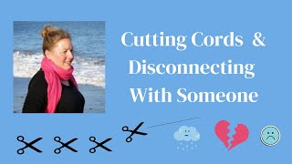 How to CUT CORDS to Disconnect From Someone [upl. by Annawek]