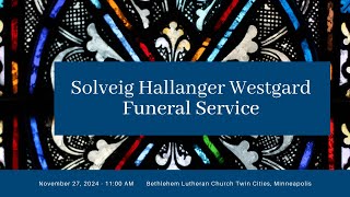 11272024  Funeral Service for Solveig Hallanger Westgard  1100 am  Minneapolis [upl. by Joly]