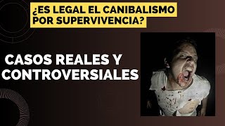 ¿Es Legal el Canibalismo por Supervivencia Casos Reales y Controversiales [upl. by Bradlee]