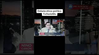 Debate éticopolítico TVDIARIOMX [upl. by Wamsley234]