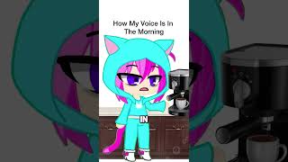 How My Voice Is In The Morning gacha gachaclub gachalife [upl. by Notsruht]