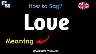 How to Say quotLovequot Meaning Definition amp dictionaryWhat is Love [upl. by Eelanej545]