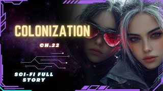 Science Fiction Audiobook  Colonization  Ch22  Full Audiobook [upl. by Noiramed]