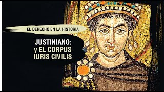 JUSTINIANO y EL CORPUS IURIS CIVILIS El Derecho en la Historia  TC  320 [upl. by Sigismund]