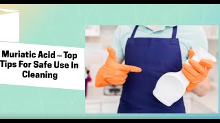 Muriatic Acid – Top Tips For Safe Use In Cleaning  Bond Cleaning In Adelaide [upl. by Marven127]