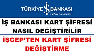 İş Bankası Kart Şifresi Nasıl Değiştirilir  İşcep Kart Şifresi Değiştirme [upl. by Indnahc88]