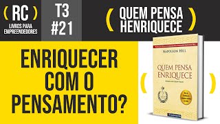 Quem Pensa Enriquece  Resumo do livro de Napoleon Hill  T3021 [upl. by Ebanreb]