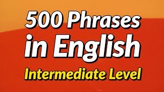 500 Slightly Long English conversation phrases  Intermediate Level [upl. by Wittenburg]