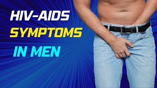 LATE STAGE HIV SYMPTOMS IN MEN  HIVAIDS SIGNS IN MEN [upl. by Tnek]