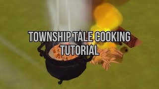 A Township Tale Cooking Tutorial [upl. by Allenod168]