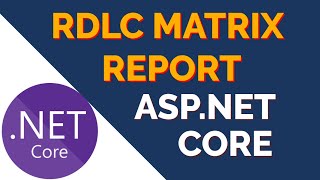 RDLC Matrix Report in ASPNET Core  Dynamic Column Report rdlc [upl. by Marco]