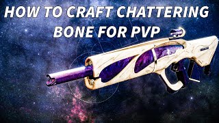 HOW TO CRAFT CHATTERING BONE FOR PVP  Destiny 2 How to Craft [upl. by Fricke]