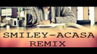 Smiley  Acasa  Remix [upl. by Adnuhser]