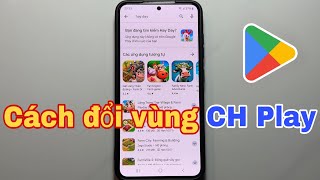 Cách đổi vùng CH Play trên CH Play để tải game và ứng dụng [upl. by Zorina508]