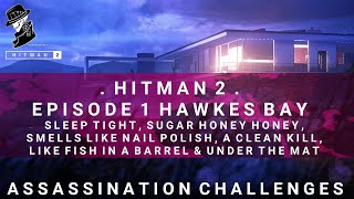 HITMAN 2  Hawkes Bay  All Assassination Challenges in 1 amp Under The Mat Challenge [upl. by Andreana]