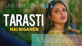 Tarasti hai nigahen use headphone feel 8d music  8D audio bess booster [upl. by Midian]