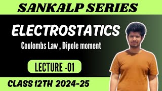 Electrostatics 01  Coulombs Law  Dipole moment  class 12 CBSE physics 202425 [upl. by Knapp]