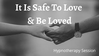 It Is Safe To Love  Hypnotherapy Session  Suzanne Robichaud [upl. by Neelia]