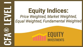 CFA Level I Equity Investments  Equity Indices Price Weighted Market Weighted Equal Weighted [upl. by Marnie31]