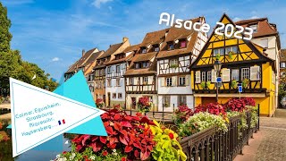 Colmar et ses environs Eguisheim Ribeauvillé Riquewihr Strasbourg Kaysersberg 2023 🇨🇵 [upl. by Gaile]