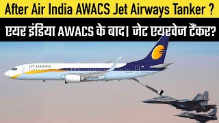 After Air India AWACS  Now jet Airways Tanker for IAF [upl. by Nero130]