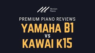 🎹 Yamaha B1 vs Kawai K15 Upright Pianos Comparison amp Demo by Merriam Pianos 🎹 [upl. by Anetta]