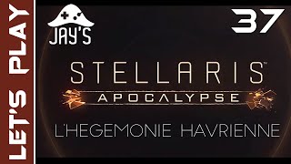 FR Stellaris Apocalypse  LHégémonie Havrienne  Épisode 37 [upl. by Edahs]