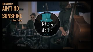 The High Hats  Live Sessions  Aint No Sunshine Cover [upl. by Inahs]