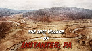 The Lost Village of Instanter PA [upl. by Llewol]