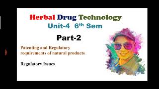 Patenting and Regulatory requirements of natural products  Regulatory Issues Part2 Unit4 Herbal [upl. by Ashwin916]