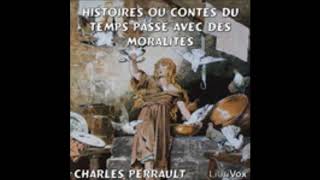 Histoires ou Contes du temps passé avec des moralités  Charles Perrault  AudioBook FR [upl. by Mussman]