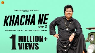 KHACHA NE Official Video Labh Heera  Vicky Dhaliwal New Punjabi Songs 2024Latest Punjabi Songs [upl. by Tymon]