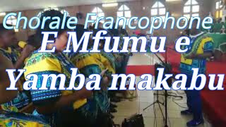 E Mfumu e yamba makabo Chorale Francophone de Pretoria [upl. by Anahsohs99]