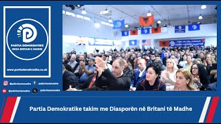 Partia Demokratike  Takim i Veçantë me Diasporën në Britaninë e Madhe [upl. by Belden]