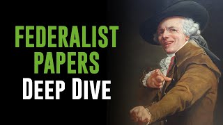 Deep Dive  The Federalist Papers [upl. by Fabria]