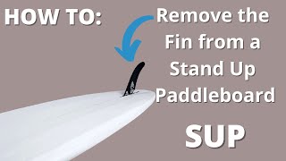 HOW TO Remove the Fin from a stand up paddleboard [upl. by Joab279]