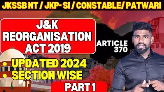 JAMMU AND KASHMIR REORGANISATION ACT 2019 PART 1 FOR JKSSB JKP CONSTABLE  SI  NAIB TEHSILDAR EXAMS [upl. by Yllek]