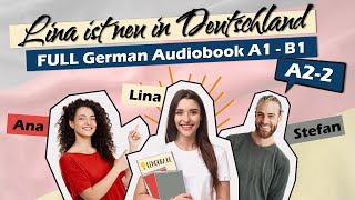 Audiobook for Learning German COMPLETE A22 🎓✨ Lina ist neu in Deutschland 46 [upl. by Ardnoed]