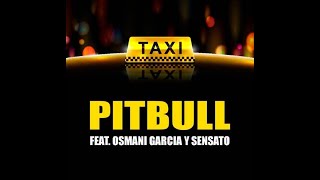 Pitbull  El Taxi feat Sensato amp Osmani Garcia Dj Osmii Extended [upl. by Mattheus448]