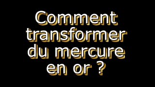 Comment transformer du mercure en or [upl. by Ettevol]