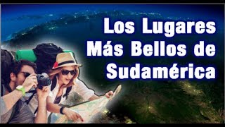 Los 5 Lugares Mas Hermosos y Turisticos de Sudamerica [upl. by Kenwrick775]