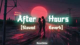 The Weeknd  After Hours Slowed  Reverb [upl. by Anaitsirhc]