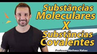 Aula 6  Substâncias Moleculares X Substâncias Covalentes [upl. by Calvert]