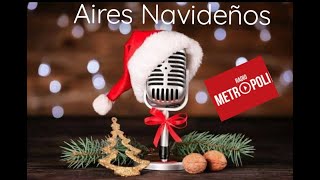 AIRES NAVIDEÑOS Programa de Radio Metrópoli [upl. by Nomaj]