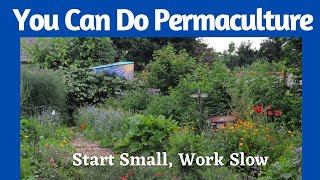 You can do permaculture Start small and work slow [upl. by Adabelle346]