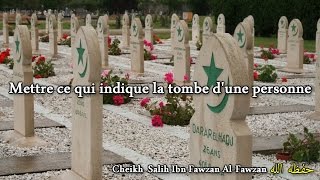 Mettre ce qui indique la tombe dune personne  Cheikh Salih Ibn Fawzan AlFawzan [upl. by Wakeen]