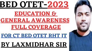 BED OTET EXAM 2023I EDUCATION amp GENERAL AWARENESS FULL COVERAGE I SCORE 10 OUT OF 10 I LAXMIDHAR SIR [upl. by Adnov381]