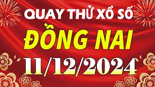 Quay thử kết quả xổ số Đồng Nai ngày 11 tháng 12  XSDN  KQXSDN  SXDN  Quay thử xs Đồng Nai [upl. by Schalles]